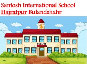 Santosh International School Hajratpur Bulandshahr