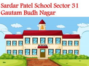 Sardar Patel School Noida Sector 31 Gautam Budh Nagar