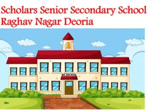 Scholars Senior Secondary School Raghav Nagar Deoria