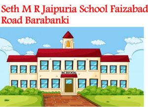 Seth M R Jaipuria School Faizabad Road Barabanki