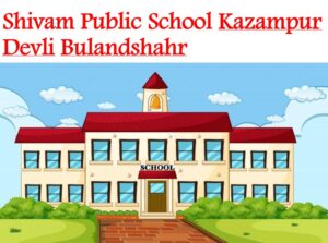 Shivam Public School Kazampur Devli Bulandshahr