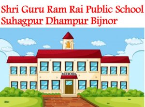 Shri Guru Ram Rai Public School Dhampur Bijnor