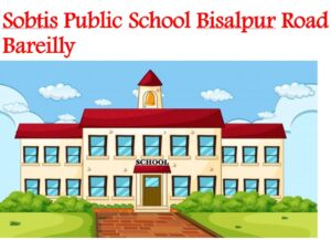 Sobtis Public School Bisalpur Road Bareilly