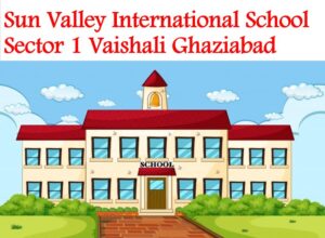 Sun Valley International School Sector 1 Vaishali Ghaziabad