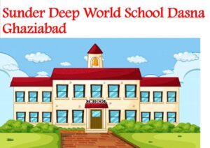 Sunder Deep World School Dasna Ghaziabad