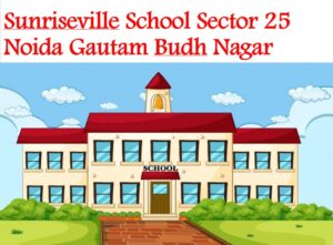 Sunriseville School Sector 25 Noida Gautam Budh Nagar