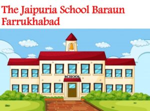 The Jaipuria School Baraun Farrukhabad