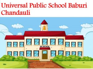 Universal Public School Baburi Chandauli
