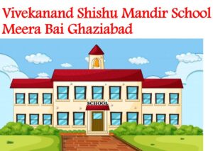 Vivekanand Shishu Mandir School Ghaziabad