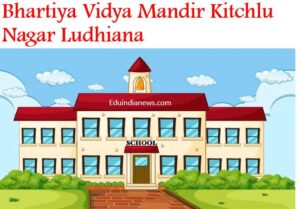 Bhartiya Vidya Mandir Kitchlu Nagar Ludhiana