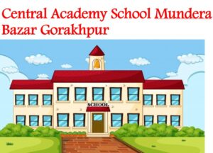Central Academy Mundera Bazar Gorakhpur