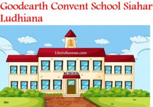 Goodearth Convent School Siahar Ludhiana