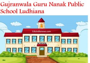 Gujranwala Guru Nanak Public School Ludhiana