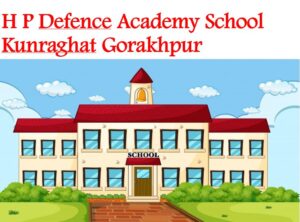 HP Defence Academy School Kunraghat Gorakhpur
