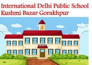 International Delhi Public School Kushmi Bazar Gorakhpur