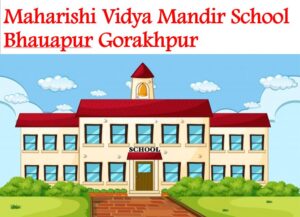 Maharishi Vidya Mandir School Bhauapur Gorakhpur