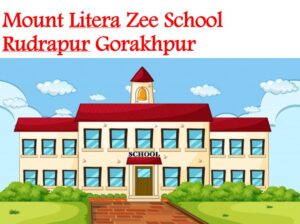 Mount Litera Zee School Rudrapur Gorakhpur