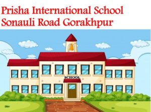 Prisha International School Sonauli Road Gorakhpur