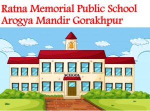Ratna Memorial Public School Arogya Mandir Gorakhpur
