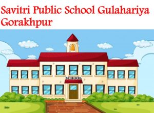 Savitri Public School Gulahariya Gorakhpur