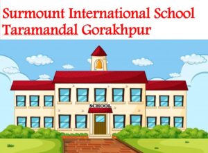Surmount International School Taramandal Gorakhpur