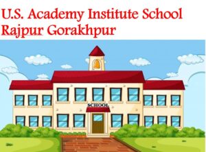 US Academy Institute School Rajpur Gorakhpur