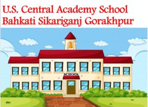 US Central Academy Sikariganj Gorakhpur