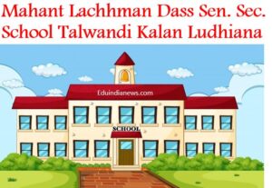 Mahant Lachhman Dass Sen. Sec. School Talwandi Kalan Ludhiana