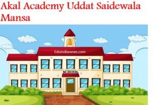 Akal Academy Uddat Saidewala Mansa