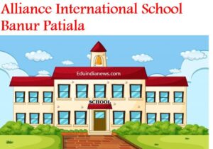 Alliance International School Banur Patiala