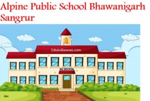 Alpine Public School Bhawanigarh Sangrur