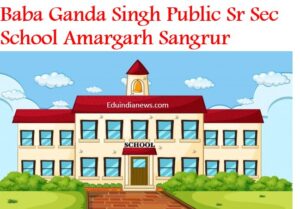 Baba Ganda Singh Public Sr Sec School Amargarh Sangrur