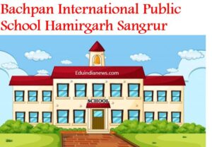 Bachpan International Public School Hamirgarh Sangrur