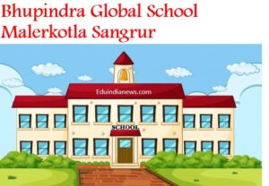 Bhupindra Global School Malerkotla Sangrur