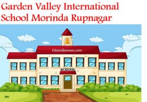 Garden Valley International School Morinda Rupnagar