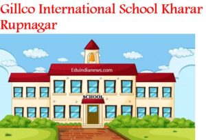 Gillco International School Kharar Rupnagar