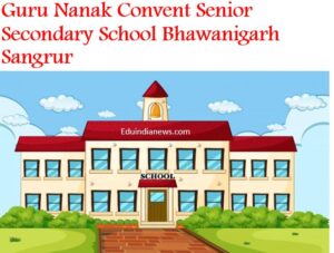 Guru Nanak Convent Senior Secondary School Bhawanigarh Sangrur