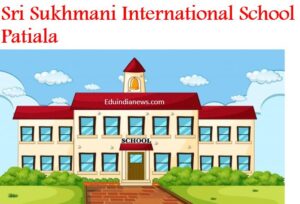 Sri Sukhmani International School Patiala
