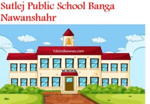 Sutlej Public School Banga Nawanshahr