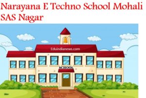 Narayana E Techno School Mohali SAS Nagar