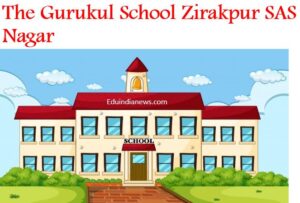 The Gurukul School Zirakpur SAS Nagar