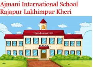Ajmani International School Rajapur Lakhimpur Kheri