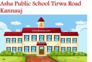 Asha Public School Tirwa Road Kannauj