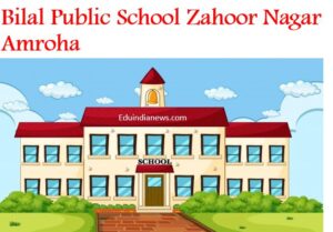 Bilal Public School Zahoor Nagar Amroha