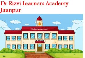 Dr Rizvi Learners Academy Jaunpur