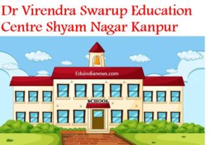 Dr Virendra Swarup Education Centre Shyam Nagar Kanpur