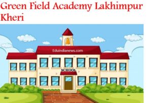 Green Field Academy Lakhimpur Kheri