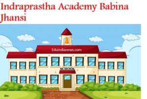 Indraprastha Academy Babina Jhansi