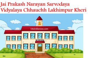 Jai Prakash Narayan Sarvodaya Vidyalaya Chhauchh Lakhimpur Kheri