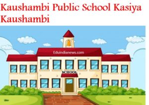 Kaushambi Public School Kasiya Kaushambi